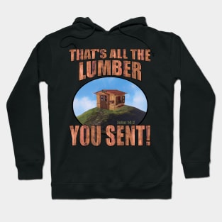 That's All The Lumber You Sent! Hoodie